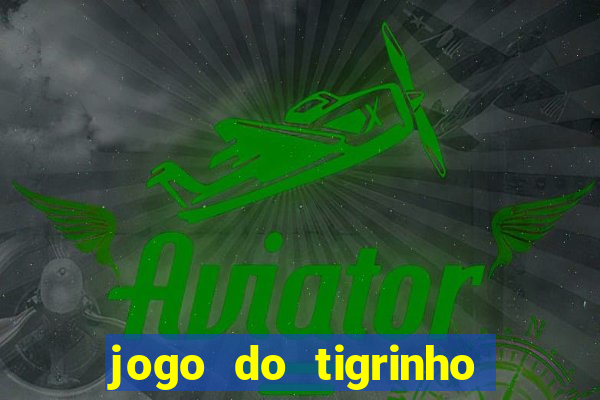 jogo do tigrinho fortune tiger demo